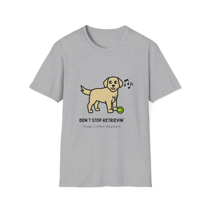 Don't Stop Retrievin' - Unisex T-Shirt