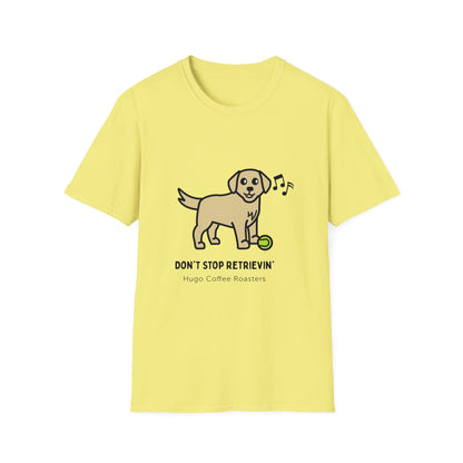 Don't Stop Retrievin' - Unisex T-Shirt