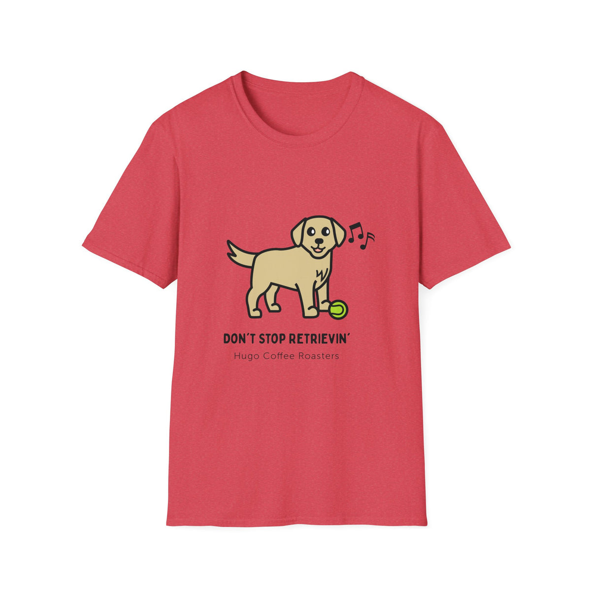 Don't Stop Retrievin' - Unisex T-Shirt