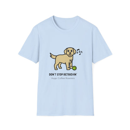 Don't Stop Retrievin' - Unisex T-Shirt