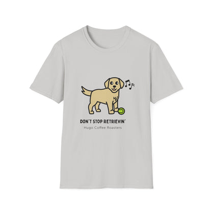Don't Stop Retrievin' - Unisex T-Shirt